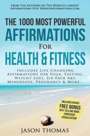 Cover of Affirmation the 1000 Most Powerful Affirmations for Health & Fitness