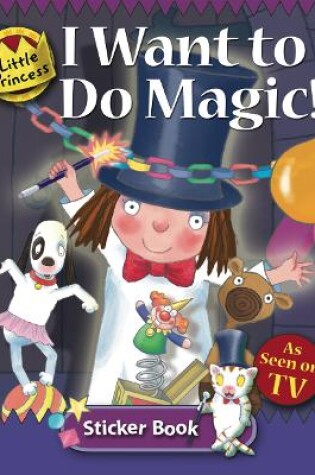 Cover of I Want to do Magic: Little Princess Sticker Book