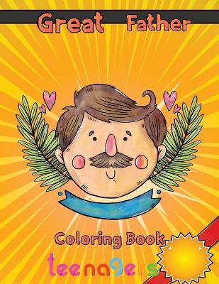 Book cover for Great Father Coloring Book teenagers