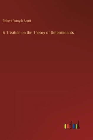 Cover of A Treatise on the Theory of Determinants