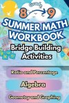 Book cover for Summer Math Workbook 8-9 Grade Bridge Building Activities