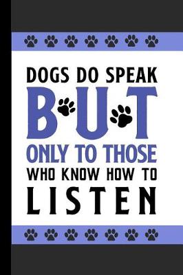 Book cover for Dogs Do Speak But Only to Those Who Know How to Listen