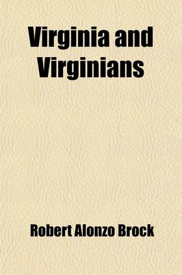 Book cover for Virginia and Virginians (Volume 1); Eminent Virginians History of Virginia from Settlement of Jamestown to Close of the Civil War