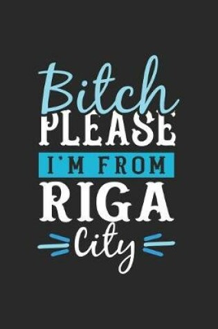 Cover of Bitch Please I'm From Riga City