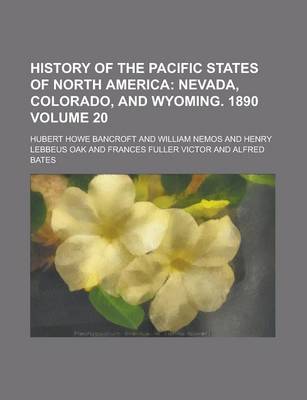 Book cover for History of the Pacific States of North America (20); Nevada, Colorado, and Wyoming. 1890