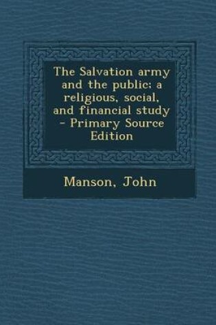 Cover of The Salvation Army and the Public; A Religious, Social, and Financial Study - Primary Source Edition