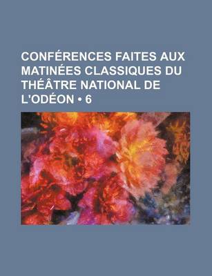 Book cover for Conferences Faites Aux Matinees Classiques Du Theatre National de L'Odeon (6)