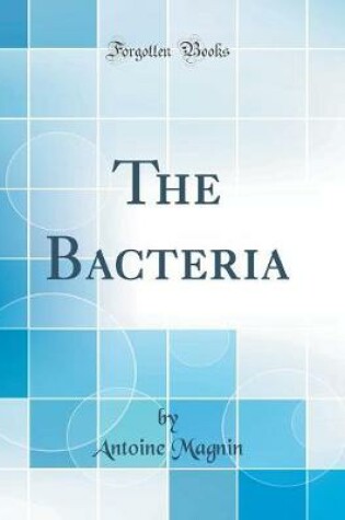 Cover of The Bacteria (Classic Reprint)