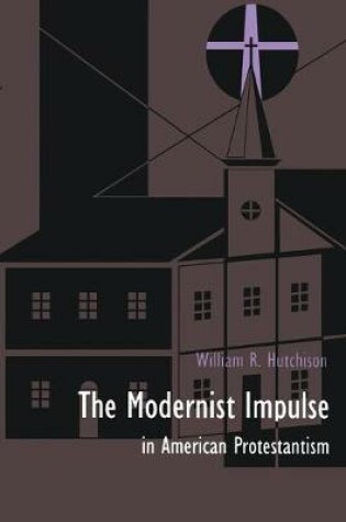 Cover of The Modernist Impulse in American Protestantism