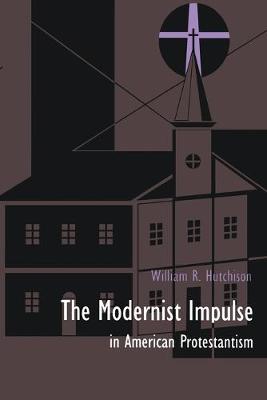 Book cover for The Modernist Impulse in American Protestantism