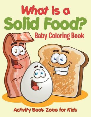 Book cover for What Is a Solid Food? Baby Coloring Book