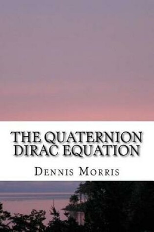 Cover of The Quaternion Dirac Equation