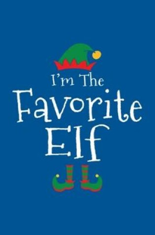 Cover of I'm The Favorite Elf Notebook