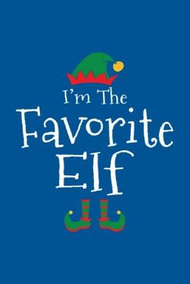 Book cover for I'm The Favorite Elf Notebook