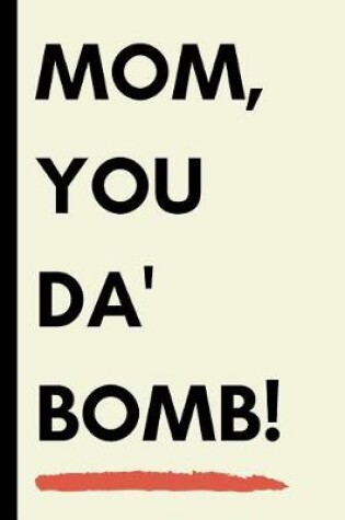 Cover of Mom, You Da Bomb!