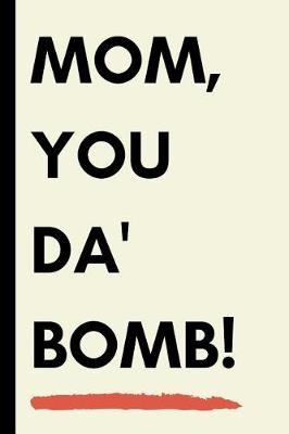 Book cover for Mom, You Da Bomb!