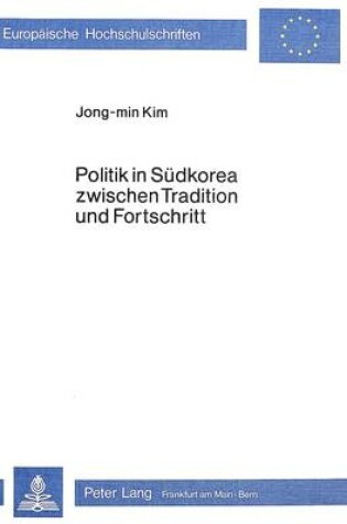 Cover of Politik in Suedkorea Zwischen Tradition Und Fortschritt