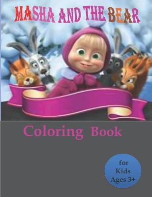 Book cover for Masha and the Bear Coloring Book for Kids Ages 3+