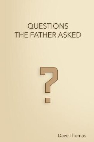 Cover of Questions the Father Asked