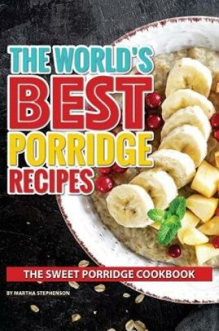 Cover of The World's Best Porridge Recipes