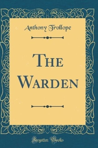 Cover of The Warden (Classic Reprint)