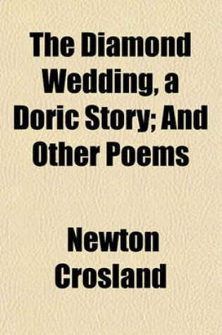 Cover of The Diamond Wedding, a Doric Story; And Other Poems