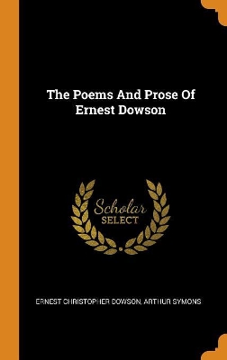 Book cover for The Poems and Prose of Ernest Dowson