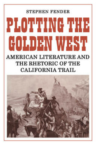 Cover of Plotting the Golden West