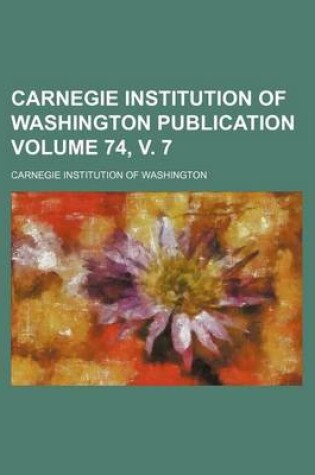 Cover of Carnegie Institution of Washington Publication Volume 74, V. 7