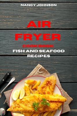 Book cover for Air Fryer Cookbook Fish and Seafood Recipes