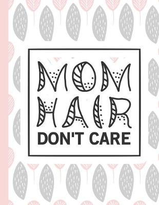 Book cover for Mom Hair Don't Care