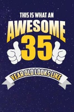 Cover of This Is What An Awesome 35 Year Old Looks Like