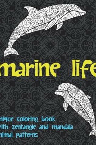 Cover of Marine life - Unique Coloring Book with Zentangle and Mandala Animal Patterns