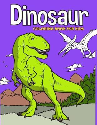 Cover of Dinosaur Coloring Book For Kids