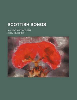 Book cover for Scottish Songs; Ancient and Modern