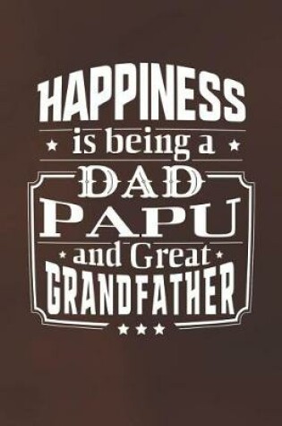 Cover of Happiness Is Being A Dad Papu & Great Grandfather