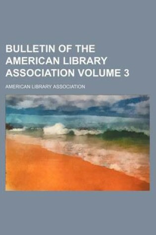 Cover of Bulletin of the American Library Association Volume 3