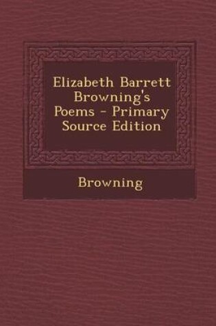 Cover of Elizabeth Barrett Browning's Poems - Primary Source Edition