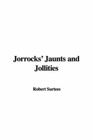 Cover of Jorrocks' Jaunts and Jollities