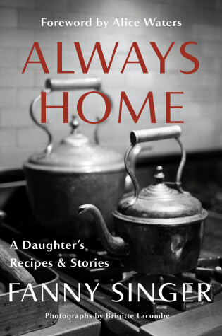 Cover of Always Home: A Daughter's Recipes & Stories