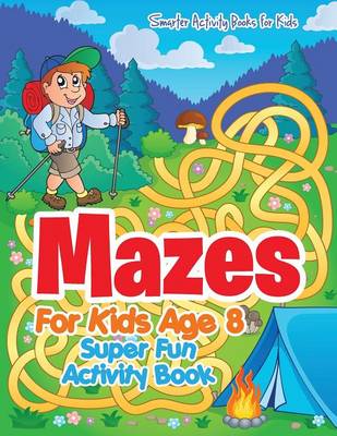 Book cover for Mazes for Kids Age 8 - Super Fun Activity Book