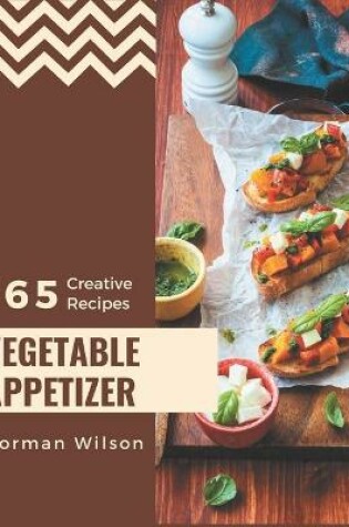 Cover of 365 Creative Vegetable Appetizer Recipes
