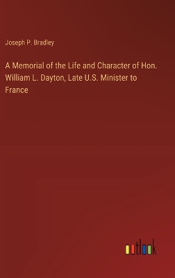 Book cover for A Memorial of the Life and Character of Hon. William L. Dayton, Late U.S. Minister to France