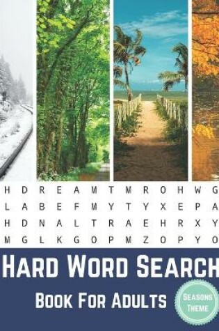 Cover of Hard Word Search Book For Adults Seasons Theme