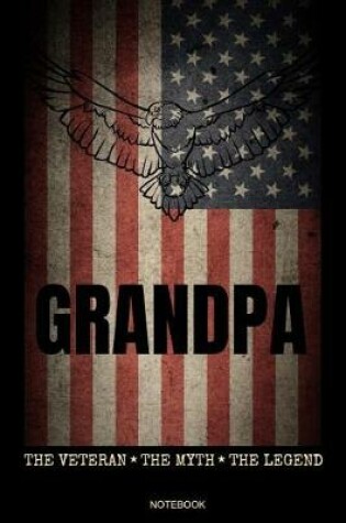 Cover of Grandpa The Veteran The Myth The Legend Notebook