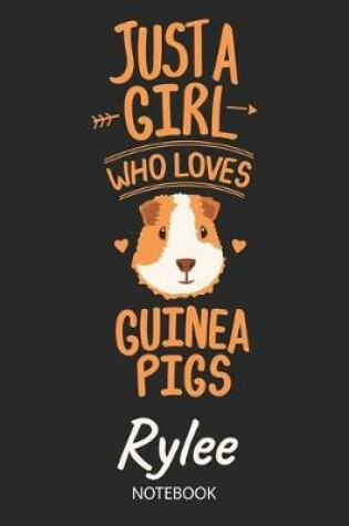 Cover of Just A Girl Who Loves Guinea Pigs - Rylee - Notebook