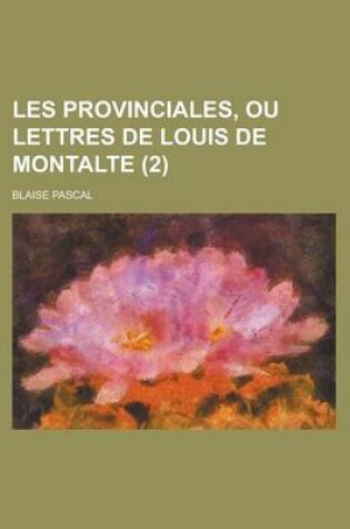 Cover of Les Provinciales, Ou Lettres de Louis de Montalte (2)