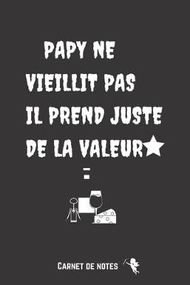Book cover for Papy Ne Vieillit Pas Il Prend Juste de la Valeur