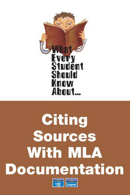 Book cover for What Every Student Should Know About Citing Sources with MLA Documentation