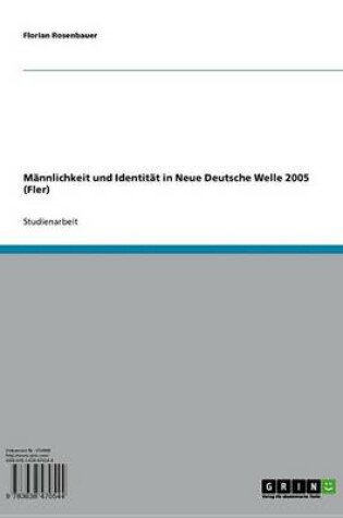 Cover of Mannlichkeit Und Identitat in Neue Deutsche Welle 2005 (Fler)